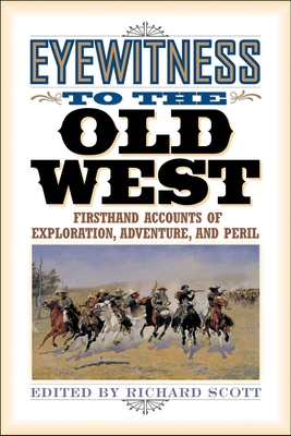 Eyewitness to the Old West: First-Hand Accounts... 1570984263 Book Cover