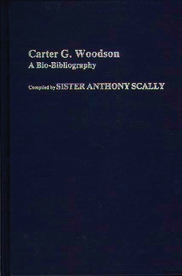 Carter G. Woodson: A Bio-Bibliography 0313241856 Book Cover