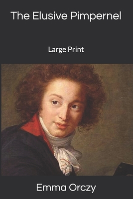 The Elusive Pimpernel: Large Print 1675941963 Book Cover