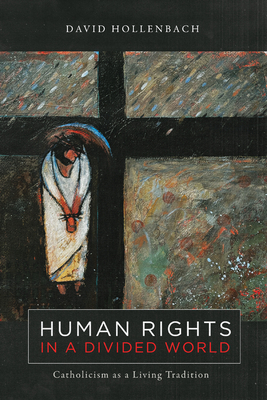 Human Rights in a Divided World: Catholicism as... 1647124271 Book Cover