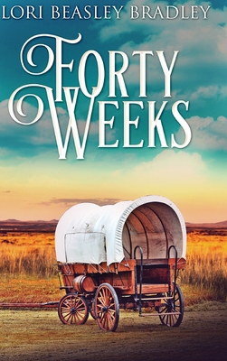 Forty Weeks: Large Print Hardcover Edition [Large Print] 1034876031 Book Cover