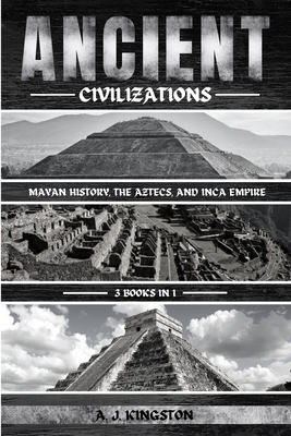 Ancient Civilizations: Mayan History, The Aztec... 1839384808 Book Cover
