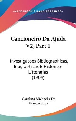 Cancioneiro Da Ajuda V2, Part 1: Investigacoes ... [Not Applicable] 1160988501 Book Cover