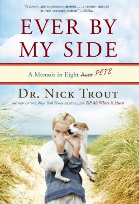 Ever By My Side: A Memoir in Eight [Acts] Pets 0767932005 Book Cover