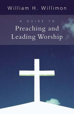 A Guide to Preaching and Leading Worship 0664232574 Book Cover