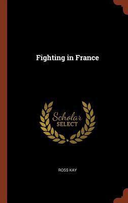 Fighting in France 1374929425 Book Cover