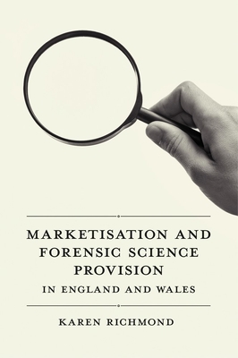 Marketisation and Forensic Science Provision in... 183909124X Book Cover