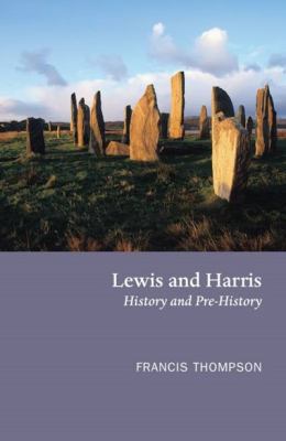 Lewis and Harris: History and Pre-History on th... 0946487774 Book Cover