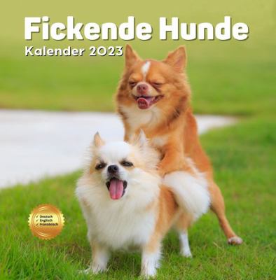 Paperback Fickende Hunde Kalender 2023 : Lustiges Hunde Kalender 2023: Geschenk F?r M?nner, Frauen, Freunde, Kollegen, Hundeliebhaber, Hundebesitzer, Hundepapa, Hundemama: Gag Scherz Jahrestag Weihnachten Valentinstag Geburtstag Book