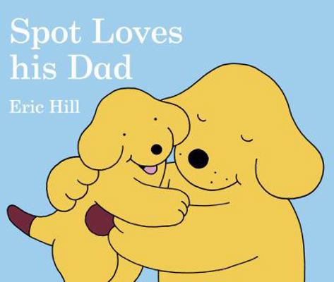 Spot Loves His Dad 0723287244 Book Cover