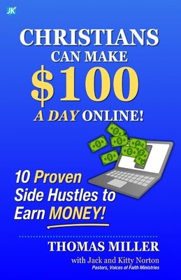 Christians Can Make $100 a Day Online: 10 Prove... B0F2PKLSJV Book Cover