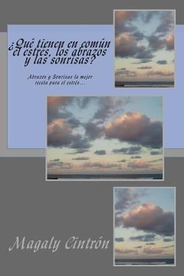 ¿Que tienen en comun el estres, los abrazos y l... [Spanish] 1500592366 Book Cover