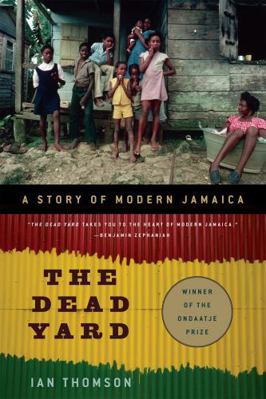 The Dead Yard: A Story of Modern Jamaica 1568586566 Book Cover