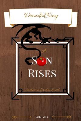 Dreaded King: A Son Rises 1514612569 Book Cover