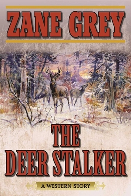 The Deer Stalker: A Western Story 1634502647 Book Cover