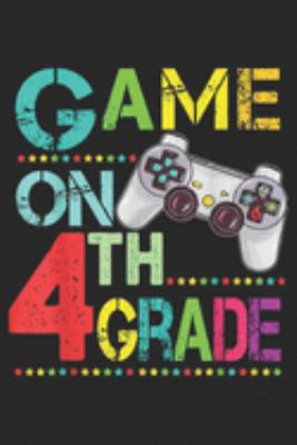 game on 4th Grade: Fourth Grade Funny Game On 4th Grade Gif Journal/Notebook Blank Lined Ruled 6x9 100 Pages
