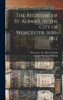 The Registers of St. Alban's, in the City of Wo... 1013657284 Book Cover