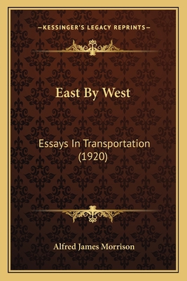East by West: Essays in Transportation (1920) 1164626841 Book Cover