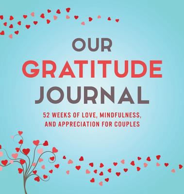 Our Gratitude Journal: 52 Weeks of Love, Mindfu... 1949781011 Book Cover