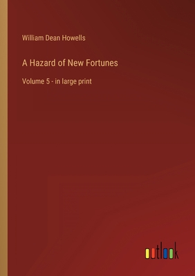 A Hazard of New Fortunes: Volume 5 - in large p... 3368326422 Book Cover