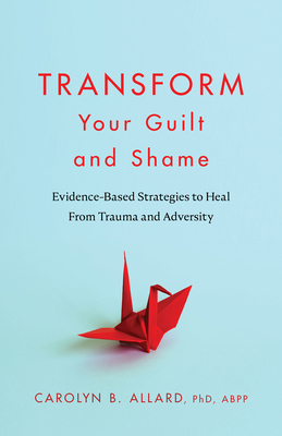 Transform Your Guilt and Shame: Evidence-Based ... 1433843412 Book Cover