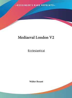 Mediaeval London V2: Ecclesiastical 1161610278 Book Cover