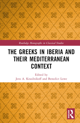 The Greeks in Iberia and Their Mediterranean Co... 1032470909 Book Cover