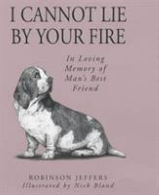 I Cannot Lie by Your Fire: In Memory of Man's B... 0285636235 Book Cover