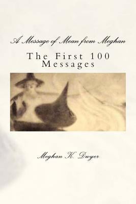 A Message of Mean from Meghan: The First 100 Me... 1500598682 Book Cover