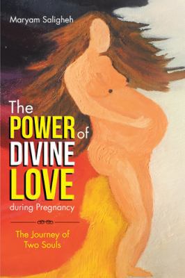 The Power of Divine Love during Pregnancy: The ... 1504303199 Book Cover