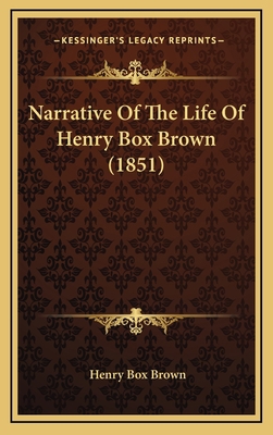 Narrative Of The Life Of Henry Box Brown (1851) 1168934982 Book Cover