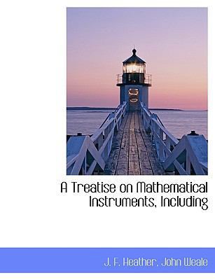 A Treatise on Mathematical Instruments, Including 1140646192 Book Cover