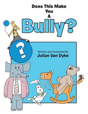 Does This Make You A Bully? 1796099899 Book Cover