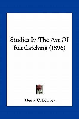 Studies In The Art Of Rat-Catching (1896) 1163968315 Book Cover