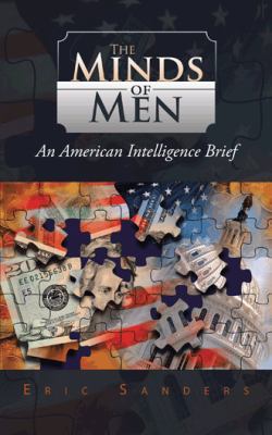 The Minds of Men: An American Intelligence Brief 1491873418 Book Cover