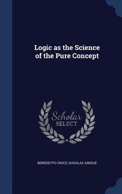 Logic as the Science of the Pure Concept 134001632X Book Cover