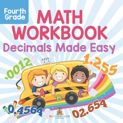 Fourth Grade Math Workbook: Decimals Made Easy B0DVGJDK9Q Book Cover
