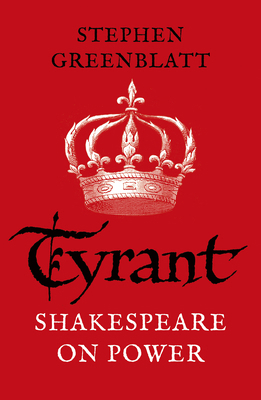 Tyrant: Shakespeare On Power 1784707600 Book Cover