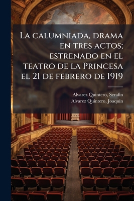 La calumniada, drama en tres actos; estrenado e... [Spanish] 1178809692 Book Cover