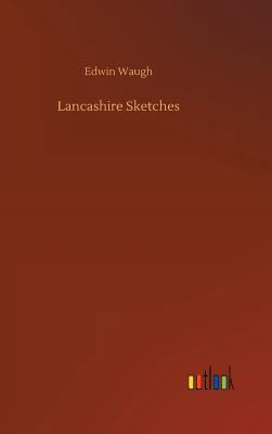 Lancashire Sketches 3732647153 Book Cover