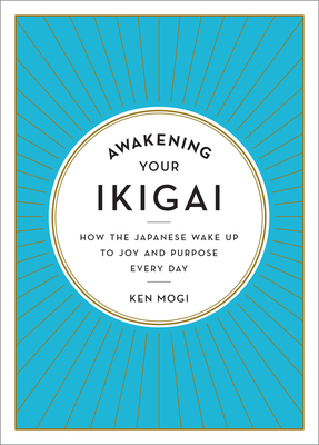 Awakening Your Ikigai: How the Japanese Wake Up... 1615194754 Book Cover