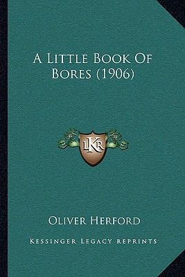 A Little Book Of Bores (1906) 1166418723 Book Cover