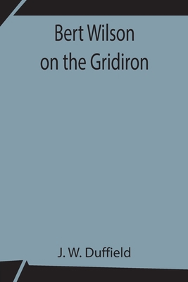 Bert Wilson on the Gridiron 9354842089 Book Cover