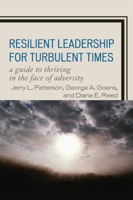 Resilient Leadership for Turbulent Times: A Gui... 1607095335 Book Cover