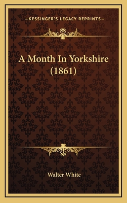 A Month In Yorkshire (1861) 1164752618 Book Cover