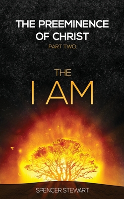 The Preeminence of Christ: Part Two, The I AM 0996186719 Book Cover