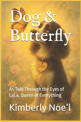 Dog & Butterfly: As Told Through the Eyes of La... B0FH4PQVCM Book Cover