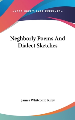 Neghborly Poems And Dialect Sketches 0548423474 Book Cover