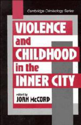 Violence and Childhood in the Inner City (Cambr... 0521583268 Book Cover