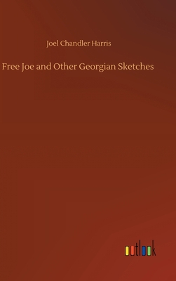 Free Joe and Other Georgian Sketches 3752377313 Book Cover